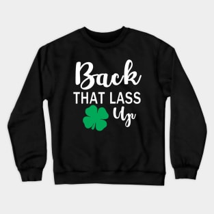 back that lass up funny st patricks day Crewneck Sweatshirt